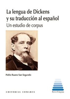 lengua de dickens y su traduccion al español. un estudio de corpus-pablo ruano san segundo-9788413697543