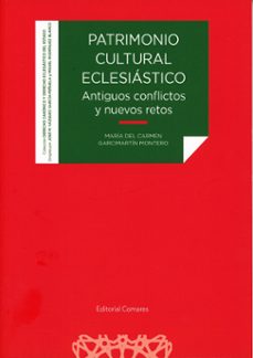 patrimonio cultural eclesiastico. antiguos conflictos y nuevos re tos-maria del carm garcimartin montero-9788413699943