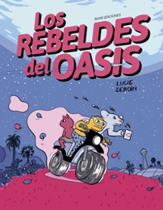 los rebeldes del oasis-lucie deroin-9788413714943