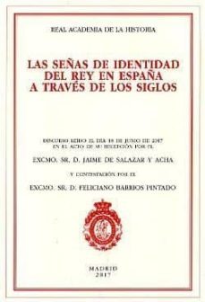 las señas de identidad del rey en españa a traves de los siglos-jaime de salazar y acha-feliciano  barrios pintado-9788415069843