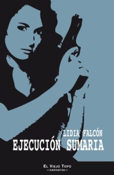 ejecucion sumaria (el viejo topo)-lidia falcon-9788415216643