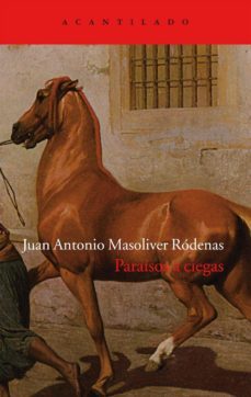 paraisos a ciegas-juan antonio masoliver rodenas-9788415277743