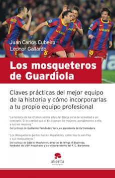 los mosqueteros de guardiola: claves practicas del mejor equipo d e la historia-erkki j. pahkinen-9788415320043
