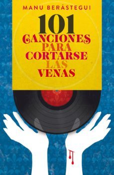 101 canciones para cortarse las venas-manuel berastegui rubio-9788415405443