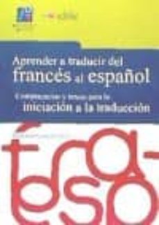 aprender a traducir del frances al español: competencias y tareas para la iniacion a la traduccion-9788415443643