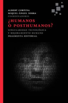 ¿humanos o posthumanos?-9788415518143