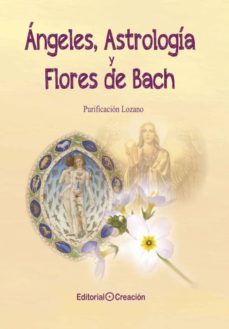 angeles, astrologia y flores de bach-purificacion lozano brañuelas-9788415676843
