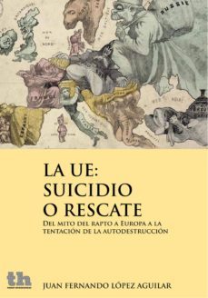 la ue: suicidio o rescate (ebook)-juan fernando lopez aguilar-9788415731443