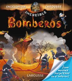 bomberos (enciclopedia increible larousse)-9788415785743