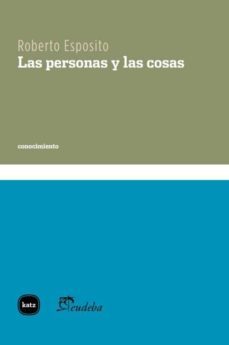 las personas y las cosas-roberto esposito-9788415917243