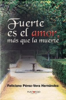 fuerte es el amor mas que la muerte: enamorados desde su primera juventud-feliciano perez-vera hernandez-9788416068043