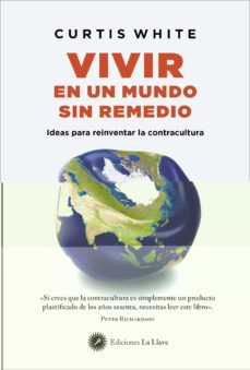 vivir en un mundo sin remedio-curtis white-9788416145843