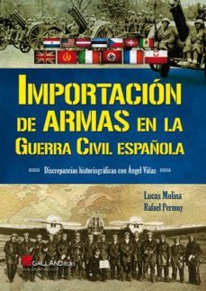 importacion de armas en la guerra civil española: discrepancias historiograficas-9788416200443