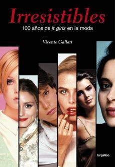 irresistibles. 100 años de it girls en la moda (ebook)-vicente gallart-9788416220243