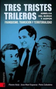tres tristes trileros: arbeloa, del burgo y aizpun-9788416350643