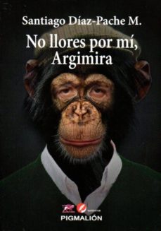 no llores por mi, argimira-santiago diaz pache m.-9788416447343