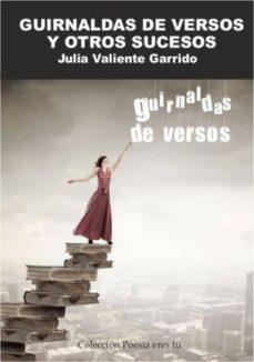 guirnaldas de versos y otros sucesos-julia valiente garrido-9788416480043
