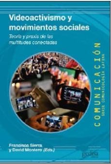 videoactivismo y movimientos sociales: teoria y praxis de las multitudes conectadas-9788416572243