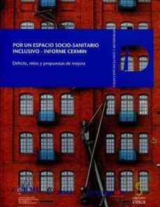 por un espacio socio-sanitario inclusivo - informe cermin: deficits, retos y propuestas de mejora (incluye cd-r)-9788416668243