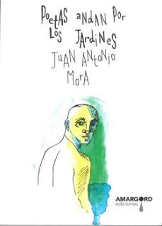 poetas andan por los jardines-juan antonio mora-9788416762743