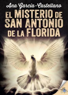 el misterio de san antonio de la florida (ebook)-ana garcia castellano-9788416873043