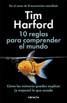 10 reglas para comprender el mundo: como los numeros pueden explicar (y mejorar) lo que sucede-9788416883943