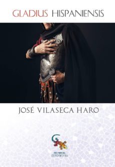 gladius hispaniensis-jose vilaseca haro-9788416900343