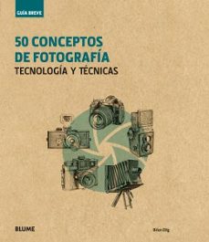 guia breve. 50 conceptos de fotografia-brian dilg-9788416965243