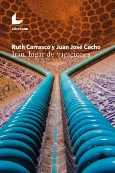 iran, lugar de vacaciones-ruth carrasco-juan jose cacho-9788417023843