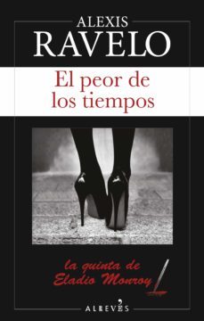 el peor de los tiempos (ebook)-alexis ravelo-9788417077143