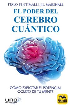 el poder del cerebro cuantico: como explorar el potencial oculto de tu mente-italo pentimalli-j.l. marschall-9788417080143