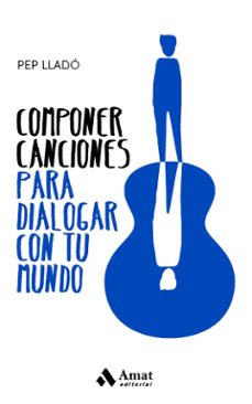 componer canciones para dialogar con tu mundo-josep llado arnal-9788417208943