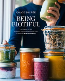 being biotiful: comidas deliciosas, rapidas y saludables con el metodo batch cook-chloe sucree-9788417338343