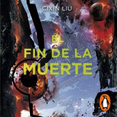 el fin de la muerte (trilogía de los tres cuerpos 3) (audiolibro)-cixin liu-9788417347543