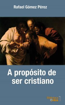 a proposito de ser cristiano (ebook)-rafael gomez perez-9788417539443