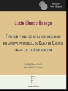 tipologia y analisis de la documentacion  del archivo parroquial de casar de cac-lucia blanco bazaga-9788417574543