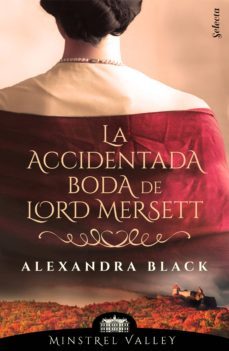 la accidentada boda de lord mersett (minstrel valley 8) (ebook)-alexandra black-9788417616243