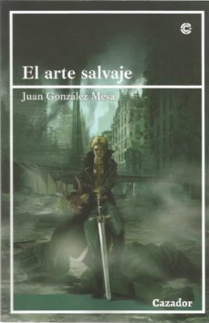 el arte salvaje-juan gonzalez mesa-9788417646943