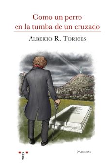 como un perro en la tumba de un cruzado-alberto rodriguez torices-9788417767143