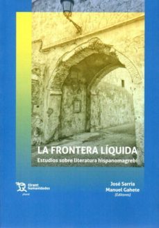 la frontera liquida: estudios sobre literatura hispanomagrebi-jose sarria-manuel gahate-9788417973643