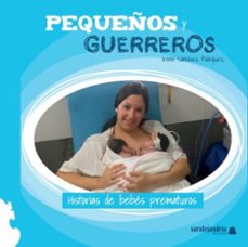 pequeños y guerreros: historias de bebes prematuros-irene sanchez rodriguez-9788417995843