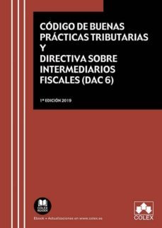 código de buenas prácticas tributarias y directiva sobre intermediarios fiscales (dac6)-9788418025143