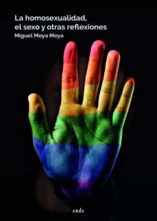 la homosexualidad, el sexo y otras reflexiones-miguel moya moya-9788418071843