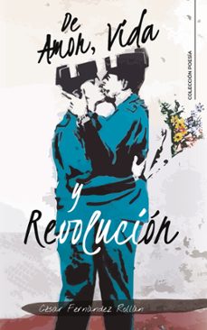 (ibd) de amor, vida y revolucion-cesar fernandez rollan-9788418073243