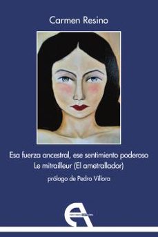 esa fuerza ancestral, ese sentimiento poderoso / le mitrailleur (el ametrallador)-9788418119743