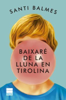 baixaré de la lluna en tirolina (ebook)-santi balmes-9788418216343