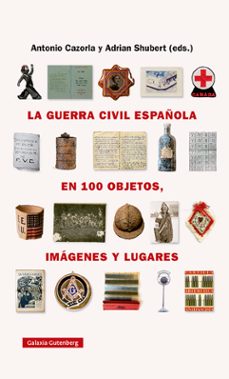 la guerra civil española en cien objetos, imagenes y lugares-9788418218743