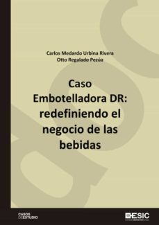 caso embotelladora dr: redefiniendo el negocio de las bebidas (ebook)-carlos medardo urbina rivera-orto regalado pezua-9788418415043