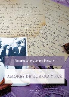 amores de guerra y paz-ruben alonso de ponga-9788418718243