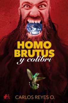 homo brutus y colibri-carlos arturo reyes-9788418958243